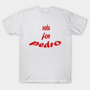 Vote for pedro T-Shirt